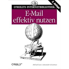 Effektiv E- Mail nutzen. Grundlagen, Praxis, individuelle L�sungen