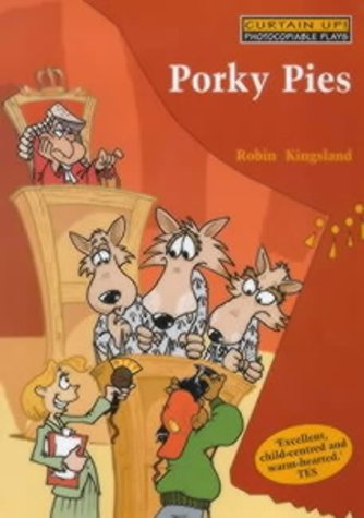 Porky Pies: Wolves, Squeals and Dodgy Deals : a Play with Songs for School Performances (Curtain Up)