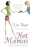Hot Mamas: The Ultimate Guide to Staying Sexy Throughout Your Pregnancy and the Months Beyond