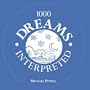 1000 Dreams Interpreted