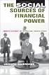 The Social Sources of Financial Power: Domestic Legitimacy And International Financial Orders (Cornell Studies in Political Economy)