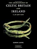 The Archaeology Of Celtic Britain And Ireland, C. AD 400- 1200