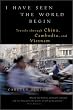 Image of I Have Seen the World Begin: Travels through China, Cambodia, and Vietnam