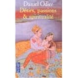 D�sirs, passions et spiritualit� : L'Unit� de l'�trepar Daniel Odier