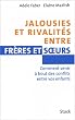 Jalousies et rivalit�s entre fr�res et soeurs - Comment venir � bout des conflits entre vos enfants