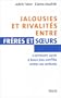 Jalousies et rivalit�s entre fr�res et soeurs - Comment venir � bout des conflits entre vos enfants