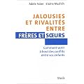Jalousies et rivalit�s entre fr�res et soeurs - Comment venir � bout des conflits entre vos enfants