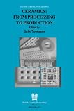 Ceramics: From Processing to Production (British Ceramic Proceedings)