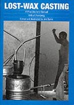Lost-Wax Casting: A Practitioner's Manual
