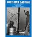 Lost Wax Casting: A Practitioner's Manual