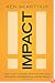 Impact: How to Get Noticed, Motivate Millions, and Make a Difference in a Noisy World