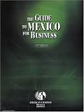 The Guide to Mexico for Business, 11th Edition