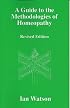 A Guide To The Methodologies Of Homeopathy