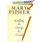 Writing to Change the World by Mary Pipher