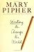 Writing to Change the World by Mary Pipher ISBN B000NIJ49C