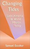 Changing Tides: Latin America and World Mission Today (The American Society of Missiology Series, No. 32)