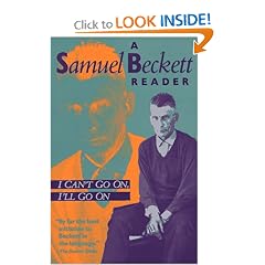 I Can't Go On, I'll Go On: A Samuel Beckett Reader