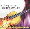 Strung Out On Jagged Little Pill: The String Quartet Tribute To Alanis Morissette