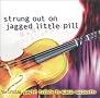 Strung Out On Jagged Little Pill: The String Quartet Tribute To Alanis Morissette