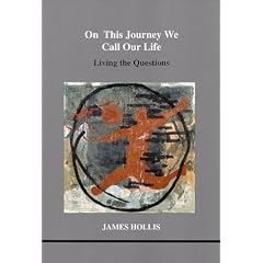 On This Journey We Call Our Life: Living the Questions (Studies in Jungian Psychology in Jungian Analysts, Volume 103)
