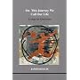 On This Journey We Call Our Life: Living the Questions (Studies in Jungian Psychology in Jungian Analysts, Volume 103)