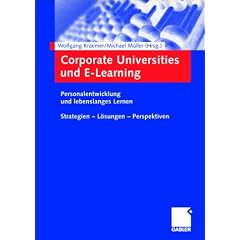 Corporate Universities und E-Learning. Personalentwicklung und lebenslanges Lernen. Strategien - L�sungen - Perspektiven