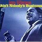 Ain't Nobody's Business by Jimmy Witherspoon