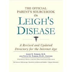 The Official Parent's Sourcebook on Leigh's Disease: A Revised and Updated Directory for... by Icon Health Publications