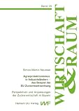 Agrarprotektionismus in Industriel&auml;ndern - das Beispiel der EU-Zuckermarktordnung: Perspektiven und Anpassungen der Zuckerwirtschaft in Bayern - Wirtschaft und Raum 16 - Simon-Martin Neumair