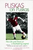 Puskas on Puskas: The Life and Times of a Footballing Legend