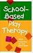School-Based Play Therapy