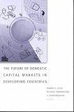 The Future of Domestic Capital Markets in Developing Countries (0815752997) by Litan, Robert E.