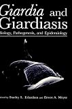 Giardia and Giardiasis: Biology, Pathogenesis, and Epidemiology
