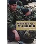 Weekend Warrior: A Territorial Soldier's War in Iraq