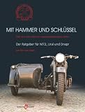 Produkt-Bild: Mit Hammer und Schl&uuml;ssel: &Uuml;ber Sinn und Unsinn ein russisches Motorrad zu fahren - Der Ratgeber f&uuml;r M72, Ural und Dnepr