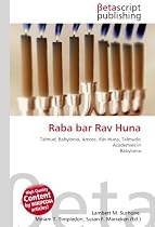 Raba bar Rav Huna: Talmud, Babylonia, Amora, Rav Huna, Talmudic Academies in Babylonia