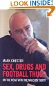 Sex, Drugs and Football Thugs: On the Road with the Naughty Forty
