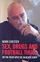 Sex, Drugs and Football Thugs: On the Road with the Naughty Forty