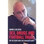 Sex, Drugs and Football Thugs: On the Road with the Naughty Forty