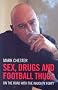 Sex, Drugs and Football Thugs: On the Road with the Naughty Forty