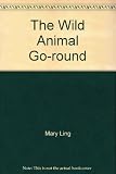 Wild animal go-round : turn the wheel and see the animals grow
