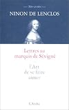 Lettres au marquis de Sévigné ou l\'art de se faire aimer