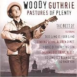 Pastures of Plenty - Woody Guthrie