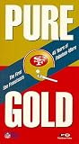 Pure Gold - The First 45 Years of San Francisco's Fabulous 49ers