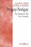 Progay/Antigay: The Rhetorical War Over Sexuality (Rhetoric and Society)