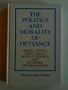 The Politics and Morality of Deviance: Moral Panics, Drug Abuse, Deviant Science, and Reversed Stigmatization (Suny Series in Deviance and Social Co)