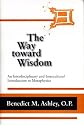 The Way toward Wisdom: An Interdisciplinary and Intercultural Introduction to Metaphysics (ND Thomistic Studies)