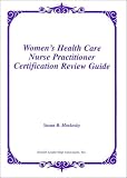 Women's Health Care Nurse Practitioner Certification Review Guide (Family Nurse Practitioner Set)