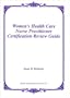 Women's Health Care Nurse Practitioner Certification Review Guide (Case Method Research & Application)