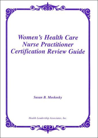 Women's Health Care Nurse Practitioner Certification Review Guide (Case Method Research & Application)